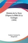 Frederic Constant De Rougemont - Histoire de La Terre D'Apres La Bible Et La Geologie (1856)