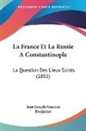 Jean Joseph Francois Poujoulat - La France Et La Russie A Constantinople