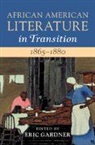 Eric Gardner, Eric Gardner, Gardner Eric - African American Literature in Transition, 18651880: Volume 5, 1865188