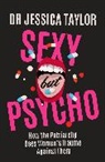 DR JESSICA TAYLOR, Dr Jessica Taylor, Jessica Taylor - Sexy But Psycho