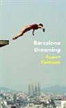Rupert Thomson, Rupert Thomson, Thomson Rupert - Barcelona Dreaming