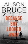 ALISON BRUCE, Alison Bruce, Robinson Rose - Because She Looked Away