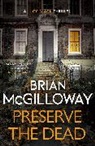 BRIAN MCGILLOWAY, Brian McGilloway - Preserve The Dead