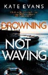 Kate Evans, Evans Kate, KATE EVANS - Drowning Not Waving