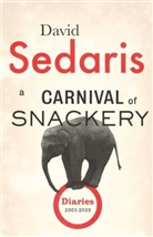 DAVID SEDARIS, David Sedaris - A Carnival of Snackery