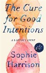 Sophie Harrison, SOPHIE HARRISON - The Cure for Good Intentions