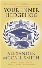 ALEXANDER MCCALL SMI, Alexander McCall Smith, Alexander McCall Smith - Your Inner Hedgehog
