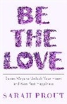 Sarah Prout, Prout Sarah, Sarah Prout - Be the Love