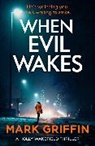 Mark Griffin, MARK GRIFFIN - When Evil Wakes