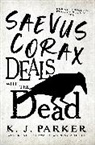 K. J. PARKER, K J Parker, K. J. Parker - Saevus Corax Deals with the Dead