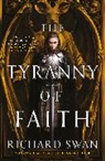 RICHARD SWAN, Richard Swan - The Tyranny of Faith