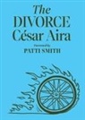 Cesar Aira, César Aira, Chris Andrews, Patti Smith - The Divorce