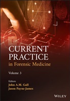 J Gall, Jam Gall, John A. M. Gall, John A. M. (Southern Medical Services) Payne Gall, John A. M. Payne-James Gall, Jason Payne-James... - Current Practice in Forensic Medicine, Volume 3