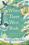 Lesley Adkins, Roy Adkins, Adkins Lesley, ROY ADKINS LESLEY AD - When There Were Birds