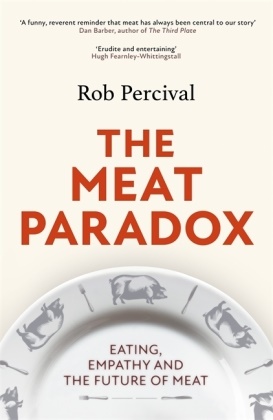 Rob Percival, Robert Percival,  ROBERT PERCIVAL - The Meat Paradox - Eating, Empathy and the Future of Meat