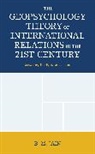 B. M. Jain - Geopsychology Theory of International Relations in the 21st Century