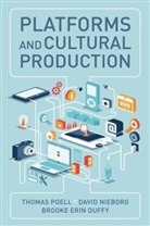 Brooke Erin Duffy, Duffy Brooke Erin, David Nieborg, David B Nieborg, David B. Nieborg, Poell... - Platforms and Cultural Production