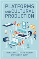 Brooke Erin Duffy, David Nieborg, David B Nieborg, David B. Nieborg, Poell, Thoma Poell... - Platforms and Cultural Production