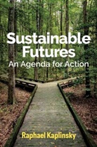R Kaplinsky, Raphael Kaplinsky, Kaplinsky Raphael - Sustainable Futures - An Agenda for Action