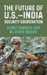 Sumit Mason Ganguly, ¿Umit Ganguly, Sumit Ganguly, Šumit Ganguly, M Chris Mason, M. Chris Mason - Future of U.s.india Security Cooperation