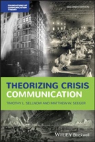 Matthew W Seeger, Matthew W. Seeger, Timothy Sellnow, Timothy L Sellnow, Timothy L. Sellnow, Timothy L. (University of Kentucky) Seege Sellnow... - Theorizing Crisis Communication