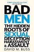 David Buss,  DAVID M. BUSS - Bad Men - The Hidden Roots of Sexual Deception, Harassment and Assault