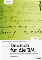 Pascal Frey, Bea Knaus, Beat Knaus, Georg Schläpfer, Grego Schläpfer, Gregor Schläpfer - Deutsch für die BM - Übungsbuch (Print inkl. E-Book MoLib)
