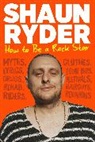 Shaun Ryder, Ryder Shaun - How to Be a Rock Star