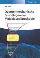 Max Diem - Quantenmechanische Grundlagen der Molekülspektroskopie