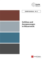 Deutscher Ausschuss für Mauerwerk e.V. (DAfM), Deutsche Ausschuss für Mauerwerk e V (DAf, Deutscher Ausschuss für Mauerwerk e V (DAf, Deutscher Ausschuss für Mauerwerk e.V. (DAfM) - Schlitze und Aussparungen in Mauerwerk