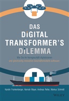 Marlies Ferber, Karoli Frankenberger, Karolin Frankenberger, Hanna Mayer, Hannah Mayer, Andre Reiter... - Das Digital Transformer's Dilemma