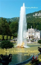 Wolfgang Medicus - Sex - a fountain of health and youth