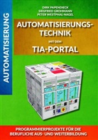 Siegfrie Grohmann, Siegfried Grohmann, Papendie, Dirk Papendieck, Pete Westphal-Nagel, Peter Westphal-Nagel - Automatisierungstechnik mit dem TIA-Portal
