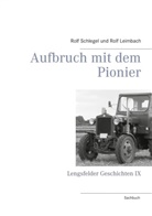 Rolf Leimbach, Rol Schlegel, Rolf Schlegel - Aufbruch mit dem Pionier