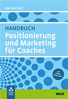 Martina Nohl - Handbuch Positionierung und Marketing für Coaches, m. 1 Buch, m. 1 E-Book