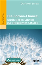 Olaf-Axel Burow, Olaf-Axel (Dr.) Burow - Die Corona-Chance: Durch sieben Schritte zur »Resilienten Schule«