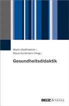 Marti Goldfriedrich, Martin Goldfriedrich, Hurrelmann, Hurrelmann, Klaus Hurrelmann - Gesundheitsdidaktik