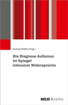 Andre Platte, Andrea Platte - Die Diagnose Autismus im Spiegel inklusiver Widersprüche