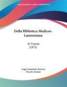 Niccolo Anziani, Luigi Crisostomo Ferrucci - Della Biblioteca Mediceo-Laurenziana