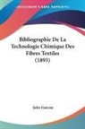 Jules Garcon - Bibliographie De La Technologie Chimique Des Fibres Textiles (1893)
