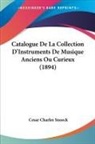 Cesar Charles Snoeck - Catalogue De La Collection D'Instruments De Musique Anciens Ou Curieux (1894)