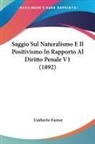 Umberto Farese - Saggio Sul Naturalismo E Il Positivismo In Rapporto Al Diritto Penale V1 (1892)