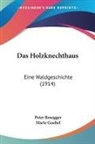 Peter Rosegger, Marie Goebel - Das Holzknechthaus