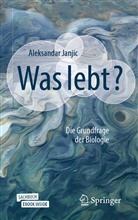 Aleksandar Janjic - Was lebt?, m. 1 Buch, m. 1 E-Book