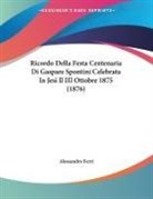Alessandro Ferri - Ricordo Della Festa Centenaria Di Gaspare Spontini Celebrata In Jesi Il III Ottobre 1875 (1876)
