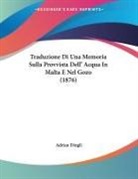 Adrian Dingli - Traduzione Di Una Memoria Sulla Provvista Dell' Acqua In Malta E Nel Gozo (1876)