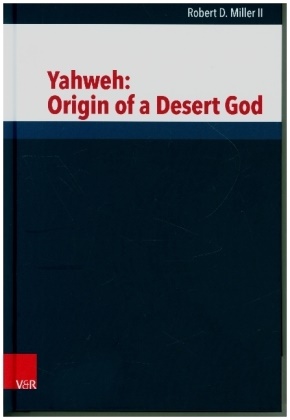 Robert D Miller II, Robert D. Miller II, Christopher Irwin - Yahweh: Origin of a Desert God