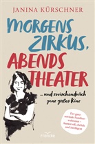 Janina Kürschner, Kürschner  Janina - Morgens Zirkus, abends Theater ... und zwischendurch ganz großes Kino