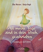 Elke Werner, Werner  Elke, Katja Hogh - All meine Tage sind in dein Buch geschrieben