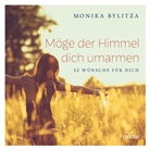 Monika Bylitza, Bylitza  Monika - Möge der Himmel dich umarmen